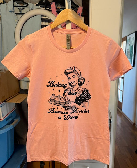 NWT "Baking Because MURDER is Wrong" Tee Shirt