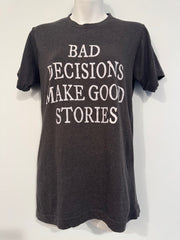 Pre-Owned "Bad Decisions Make Good Stories" Tee Shirt Size Small
